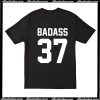 Badass 37 T Shirt