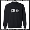 Chef Is Not Just My Job It's My Life Sweatshirt