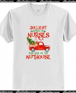 Christmas Jolliest bunch of Nurses this side of nuthouse T Shirt