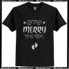 Extra Merry this year Christmas T Shirt