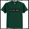 Fly Shit Only T Shirt