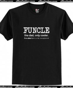 Funcle Like A Dad T Shirt