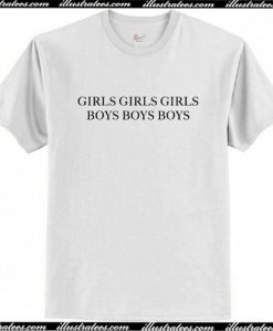 Girls Girls Girls Boys Boys Boys T Shirt