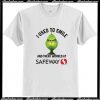 Grinch I used to smile and then I worked at Safeway T Shirt