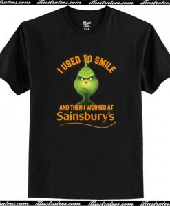 Grinch I used to smile and then I worked at Sainsbury's T Shirt