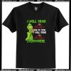 Grinch I will drink Crown Royral T Shirt