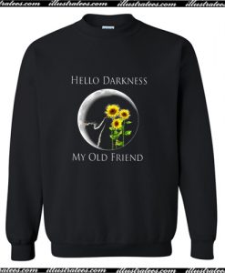 Hello Darkness My Old Friend Sweatshirt