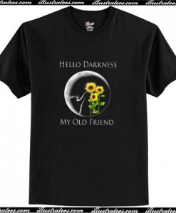 Hello Darkness My Old Friend T Shirt