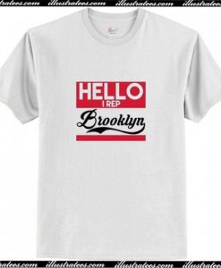 Hello I Rep Brooklyn T Shirt