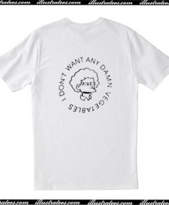 I Don't Want Any Damn Vegetables Back T Shirt