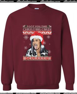 I got you this Christmas Cardi Okurrr Sweatshirt