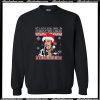 I got you this christmas Cardi B Sweatshirt