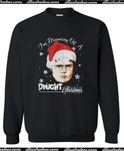 I'm Dreaming Of A Dwight Christmas Sweatshirt