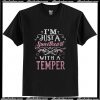 I'm Just A Sweetheart with a Temper T Shirt