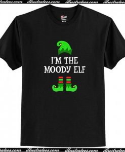 I'm The Moody Elf T Shirt