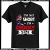 I'm not short I'm Chucky size T Shirt
