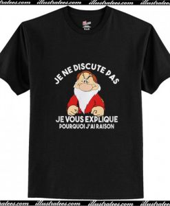 Je ne discute pas Jevous explique T Shirt