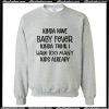 Kinda Have Baby Fever Sweatshirt