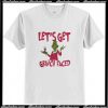 Let's get Grinch faced T-Shirt