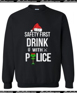 Safety first drink with police Christmas Sweatshirt