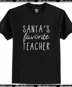 Santa's favorite teacher T Shirt