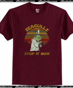 Seagulls Stop It Now T Shirt