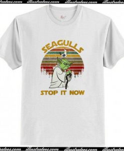 Seagulls Stop It Now T Shirt