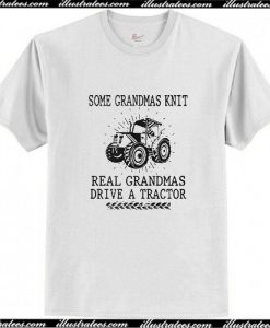 Some grandmas knit real grandmas drive a tractor