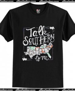 Talk Southern to me T Shirt