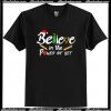 Believe In The Power Of Yet T Shirt