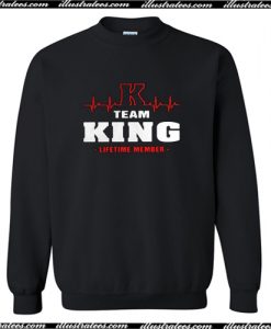 Team King lifetime member Sweatshirt