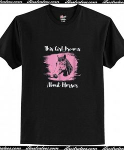 This Girl Dreams About Horses Love Horse Riding T Shirt