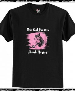 This Girl Dreams About Horses T Shirt