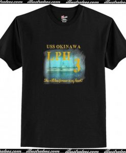 USS Okinawa LPH 3 She Will Live Forever In My Heart T Shirt