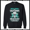 Walk Away I Am A Sagitarius Sweatshirt