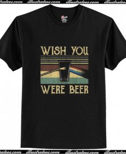 Wish you were beer T Shirt