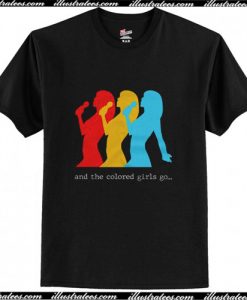 And the colored girls go T-Shirt