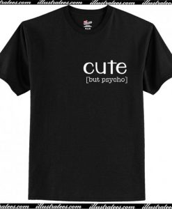 Cute But Psycho T-Shirt Pj