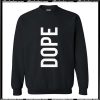 Dope Sweatshirt Pj