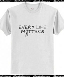 Every Life Matters T-Shirt Pj