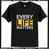 Every Life Matters T-Shirt Pj