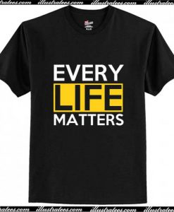 Every Life Matters T-Shirt Pj