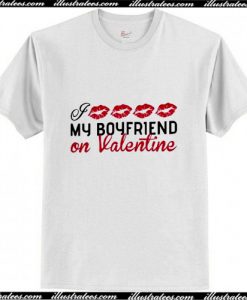 I kiss my boyfriend on Valentine T-Shirt Ap