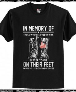 In memory of those who believed it was better T-Shirt Pj