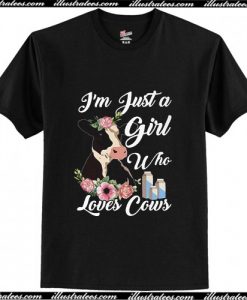 I’m just a Girl who loves Cows T-Shirt Ap