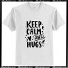 Keep calm hug me T-Shirt Ap
