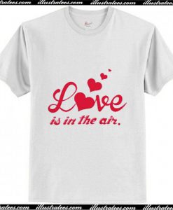 Love is in the air T-Shirt Ap
