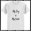 My Dog And My Child Trending T-Shirt Ap
