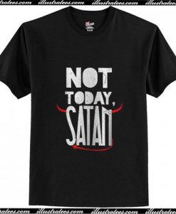 Not Today Satan T-Shirt Ap