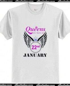 Queens are Born on 22 January Trending T-shirt Ap